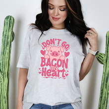 Load image into Gallery viewer, Don&#39;t go bacon my heart
