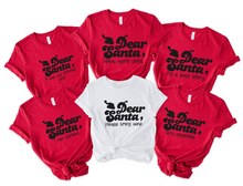 Load image into Gallery viewer, Dear Santa Family Tees
