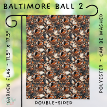 Load image into Gallery viewer, Batch #312 - Strike Out Baseball Flags - Closes 3/28 - ETA late May - Baltimore Ball 2 Garden Flag
