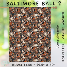 Load image into Gallery viewer, Batch #312 - Strike Out Baseball Flags - Closes 3/28 - ETA late May - Baltimore Ball 2 House Flag
