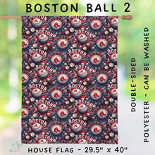 Load image into Gallery viewer, Batch #312 - Strike Out Baseball Flags - Closes 3/28 - ETA late May - Boston Ball 2 House Flag
