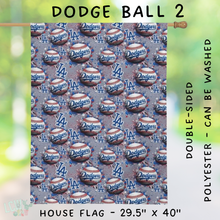 Load image into Gallery viewer, Batch #312 - Strike Out Baseball Flags - Closes 3/28 - ETA late May - Dodge Ball 2 House Flag
