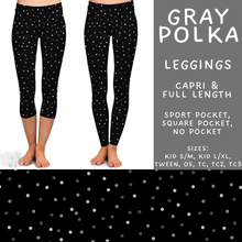 Load image into Gallery viewer, Batch #550 - Fun Run 24 - Closes 7/1 - ETA early Sept - Gray Polka Full and Capri Length Leggings
