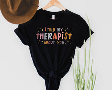 Load image into Gallery viewer, Wholesale I Told My Therapist About You Graphic Tee - Black
