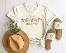 Load image into Gallery viewer, Wholesale I Told My Therapist About You Graphic Tee - Heather Sand
