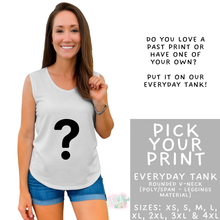 Load image into Gallery viewer, Batch #547 - Set in Style Collection - Closes 6/24 - ETA late August - Pick Your Print Everyday Tank
