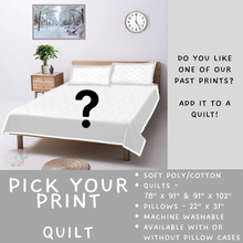 Load image into Gallery viewer, Batch  #410 - Cozy Quilts - Closes 9/10 - ETA late October - Pick Your Print Quilt
