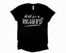 Load image into Gallery viewer, Wholesale Don't Be a Richard Graphic Tee - Black
