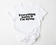 Load image into Gallery viewer, Wholesale Everything Hurts Graphic Tee - White
