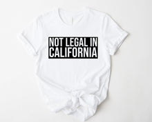Load image into Gallery viewer, Not Legal in Cali
