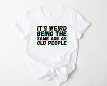 Load image into Gallery viewer, Wholesale Same Age as Old People Graphic Tee - White
