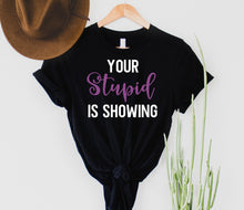 Load image into Gallery viewer, Wholesale Your Stupid is Showing Graphic Tee - Black
