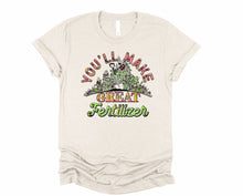 Load image into Gallery viewer, Wholesale You'll Make Great Fertilizer Graphic Tee - Heather Sand
