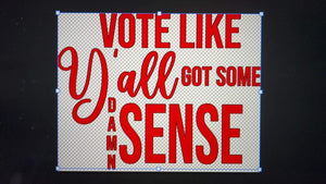 Vote like you got sense